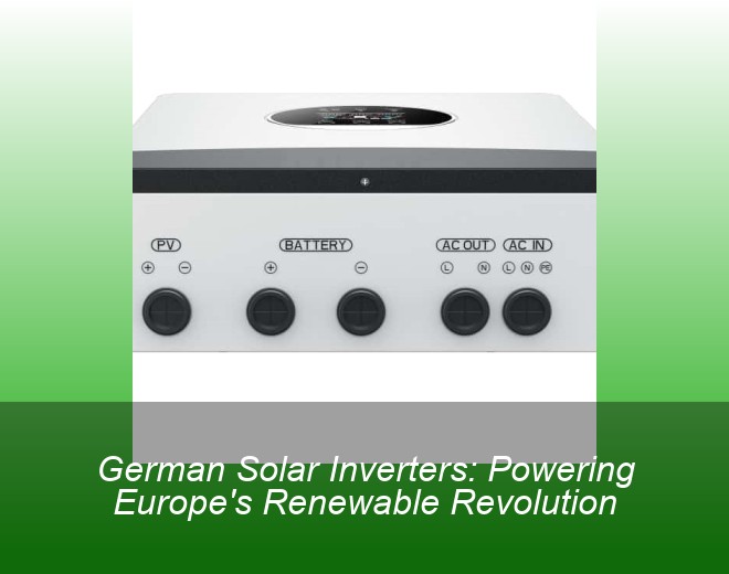 German Solar Inverters: Powering Europe's Renewable Revolution